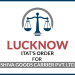 Lucknow ITAT's Order for Shiva Goods Carrier Pvt. Ltd
