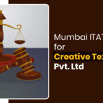 Mumbai ITAT's Order for Creative Textile Mills Pvt. Ltd