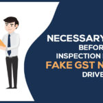 Necessary Steps Before Inspection During Fake GST Number Drive