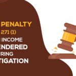 No Tax Penalty U/S 271 (1) When Income Surrendered During Investigation
