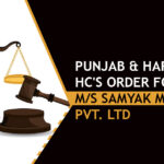Punjab & Haryana HC's Order for M/s Samyak Metals Pvt. Ltd