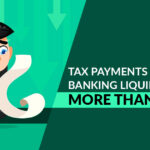 Tax Payments Reduce Banking Liquidity by More Than 40%