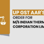 UP GST AAR's Order for M/s Indian Thermit Corporation Limited