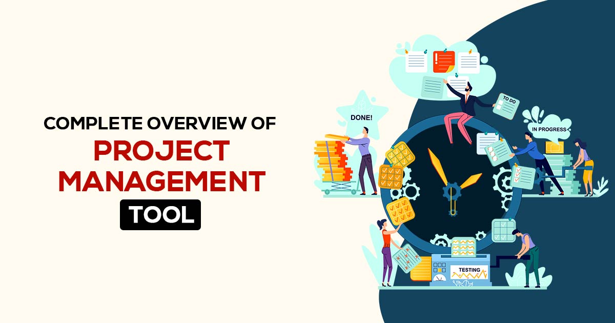 Complete Overview of Project Management Tool