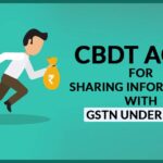 CBDT Acts for Sharing Information with GSTN Under PMLA