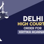 Delhi High Court's Order for Kritika Agarwal