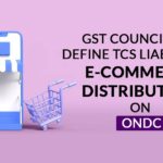 GST Council May Define TCS Liability of E-commerce Distributors on ONDC