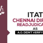 ITAT Chennai Directs Readjudication as A.O. Didn't Verify Proof
