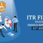 ITR Filing Deadline Should Extend till 31st Aug 2023