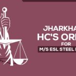 Jharkhand HC's Order for M/S ESL Steel Limited