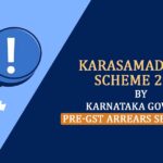 Karasamadhana Scheme 2023 by Karnataka Govt for Pre-GST Arrears Settlement