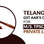 Telangana GST AAR's Order for M/s. TPSC (India) Private Limited