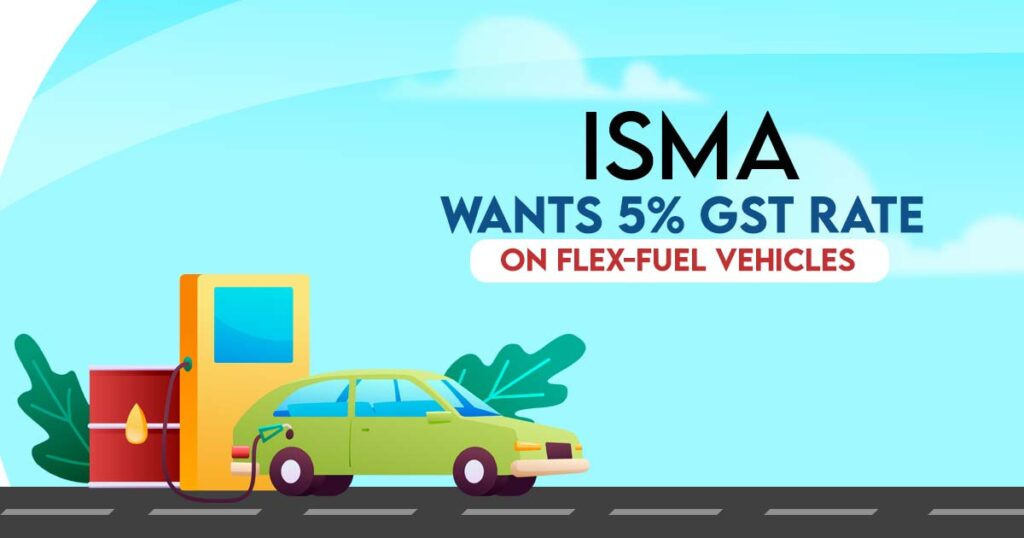 ISMA Wants 5% GST Rate on Flex-Fuel Vehicles
