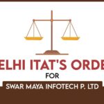 Delhi ITAT's Order for Swar Maya Infotech P. Ltd