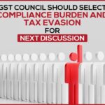 GST Council Should Select Compliance Burden and Tax Evasion for Next Discussion