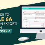A Guide to Table 6A (Refund on Export) in Form GSTR-1