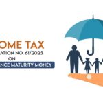 Income Tax Notification No. 61/2023 on Life Insurance Maturity Money