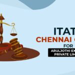 ITAT's Chennai Order for Aruljothi Exports Private Limited