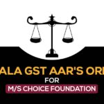 Kerala GST AAR's Order for M/s Choice Foundation
