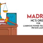 Madras HC’s Order for Luminous Power Technologies Private Limited