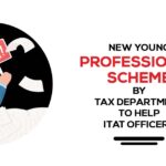 New Young Professional Scheme by Tax Department to Help ITAT Officers