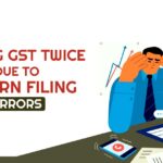 Paying GST Twice Due to Return Filing Errors