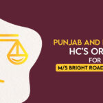 Punjab and Haryana HC's Order for M/s Bright Road Logistics