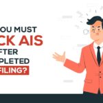 Why You Must Check AIS After Completed ITR Filing?