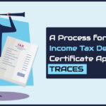 A Process for Income Tax Deduction Certificate Apps via TRACES