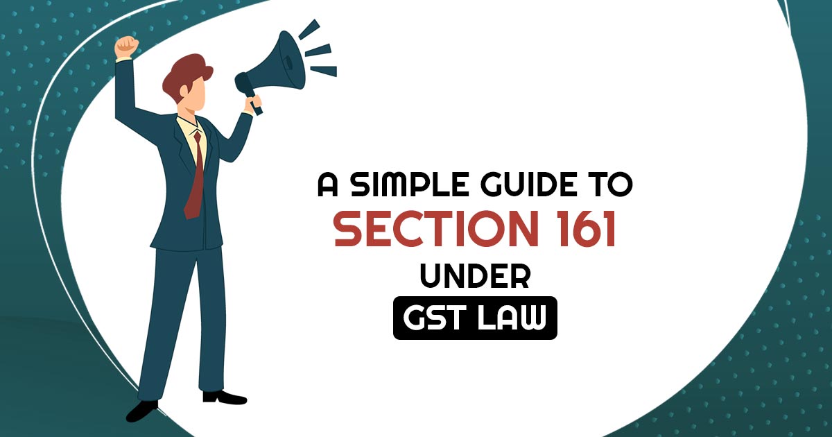 A Simple Guide to Section 161 Under GST Law