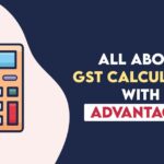 All About GST Calculator with Advantages