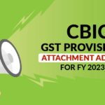 CBIC GST Provisional Attachment Advisory for FY 2023-24