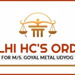 Delhi HC's Order for M/s. Goyal Metal Udyog