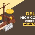 Delhi High Court's Order for Aman Gupta