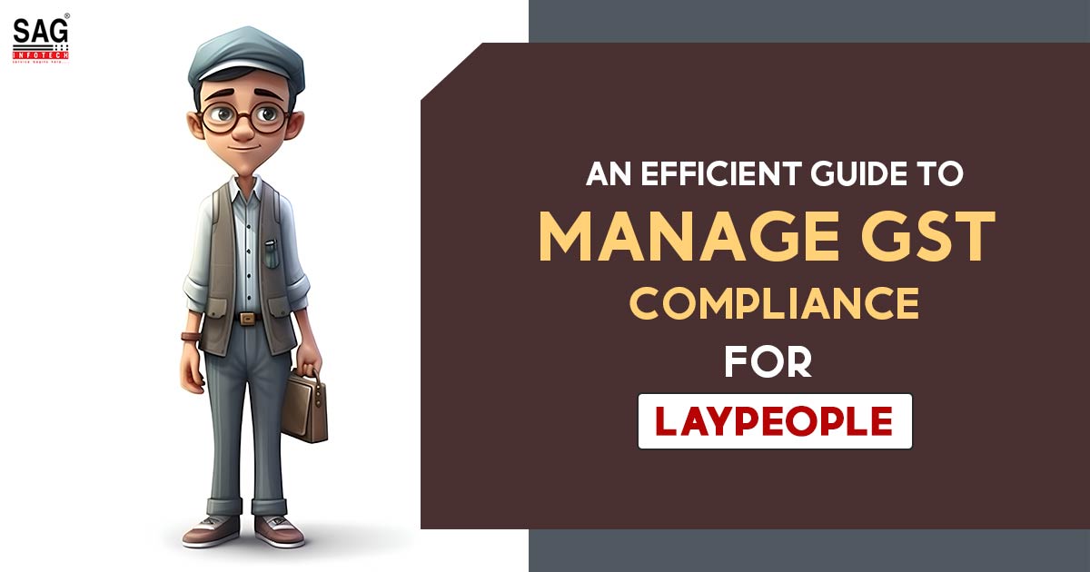 An Efficient Guide to Manage GST Compliance for Laypeople
