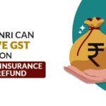 How NRI Can Save GST on Health Insurance By Refund