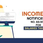 Income Tax Notification No. 65/2023 for Salaried Taxpayers