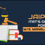 Jaipur ITAT’s Order for M/s. Manglam Arts