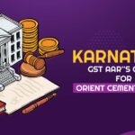 Karnataka GST AAR''s Order for Orient Cement Limited