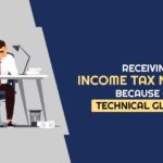 Receiving Income Tax Notices Because of Technical Glitches