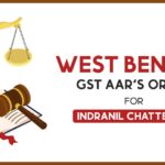 West Bengal GST AAR's Order for Indranil Chatterjee