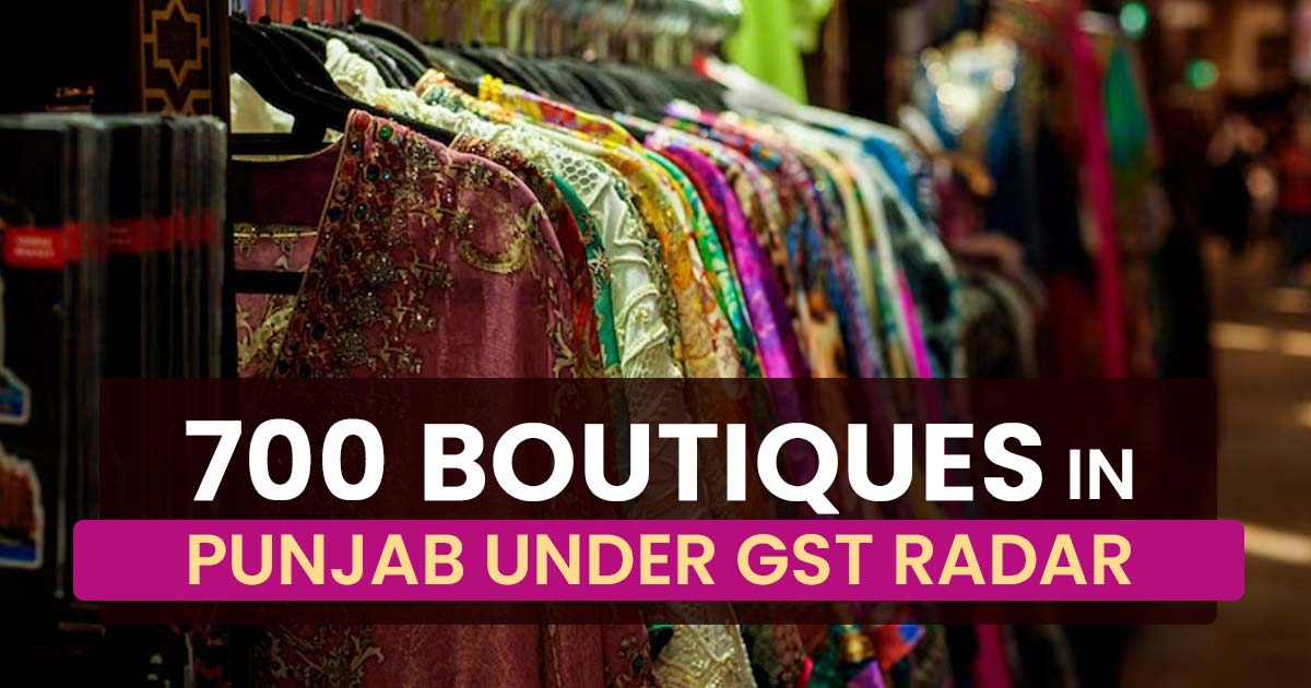 PETD Investigates Around 700 Boutiques in Punjab Due to GST Evasion