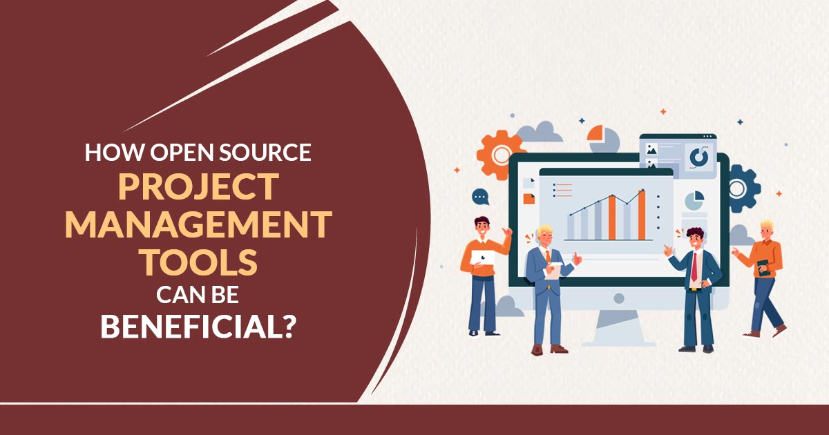 How Open Source Project Management Tools Can Be Beneficial?