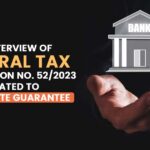 An Overview of Central Tax Notification No. 52/2023 Related to Corporate Guarantee