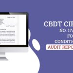 CBDT Circular No. 17/2023 for Conditions of Audit Report U/S 119