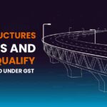 Civil Structures Bridges and Roads Qualify for ITC Refund Under GST