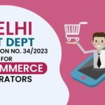 Delhi GST Dept Notification No. 34/2023 for e-Commerce Operators