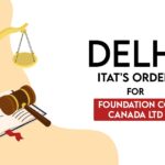 Delhi ITAT's Order for Foundation Co. Canada Ltd