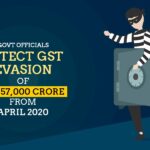 Govt Officials Detect GST Evasion of INR 57,000 Crore From April 2020