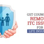 GST Council to Remove ITC Issues for Life Insurers